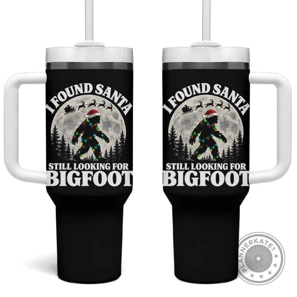 Funny Bigfoot Found Santa Still Looking For Bigfoot Christmas Tumbler With Handle